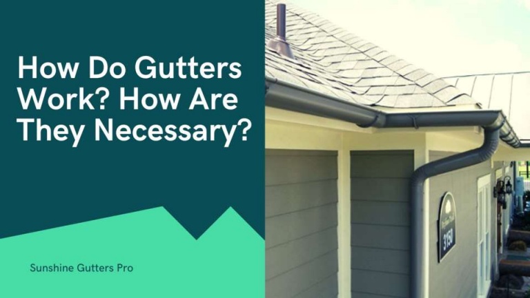 How Do Gutters Work? How Are They Necessary?