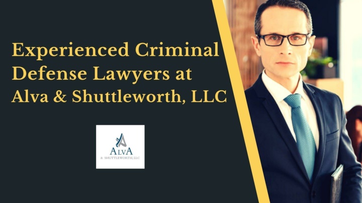 PPT - Experienced Criminal Defense Lawyers at Alva & Shuttleworth, LLC PowerPoint Presentation - ID:10697482