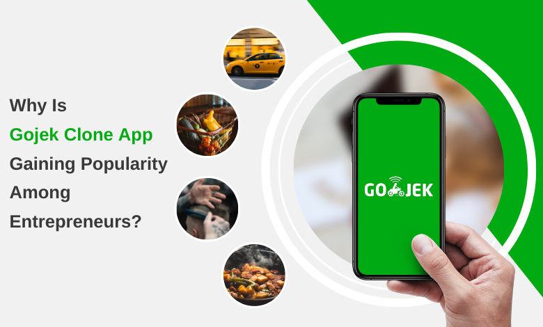 Why Is Gojek Clone App Gaining Popularity Among Entrepreneurs?