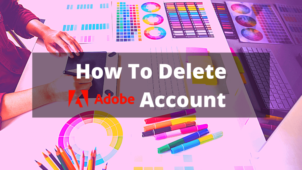 An Online Manual on How to Delete Adobe Account | Appicdirectory