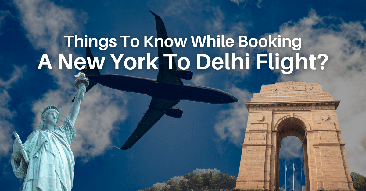Things To Know While Booking A New York To Delhi Flight?
