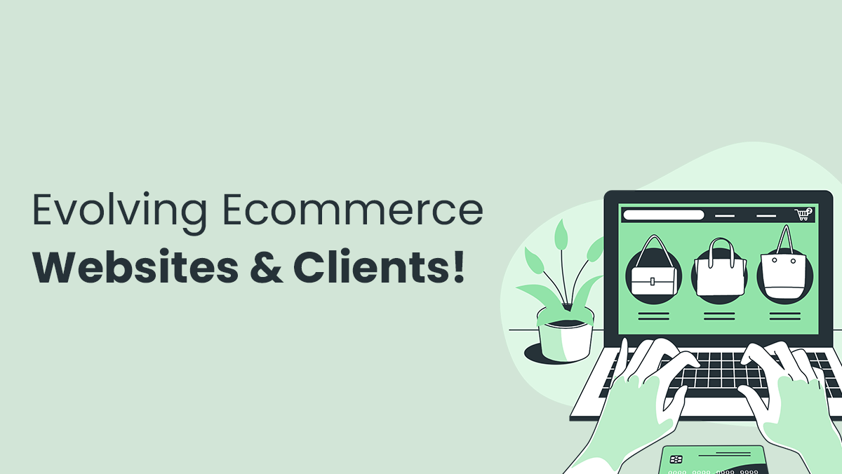 How E-commerce Websites Evolves With Their Clients