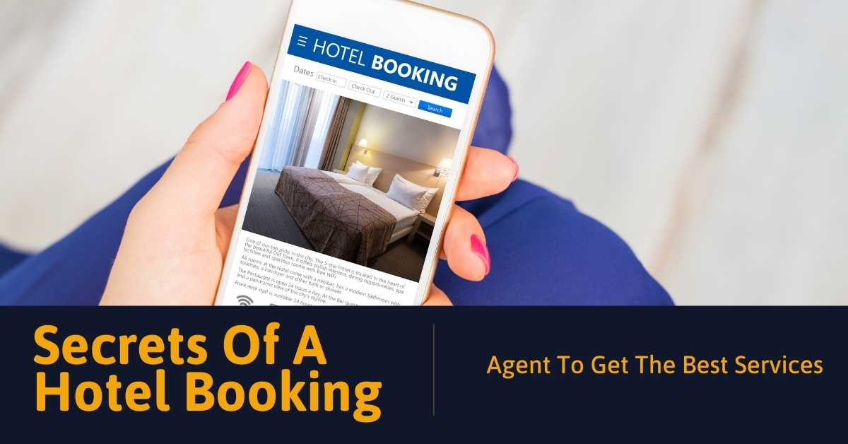 Secrets Of A Hotel Booking Agent To Get The Best Services