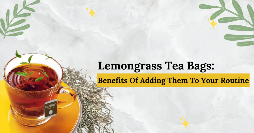 Lemongrass Tea Bags: Benefits Of Adding Them To Your Routine