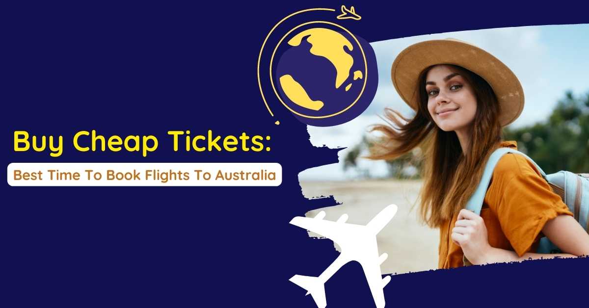 Buy Cheap Tickets: Best Time To Book Flights To Australia