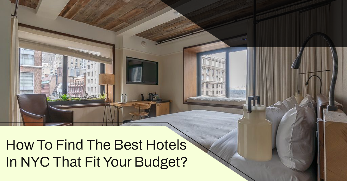 How To Find The Best Hotels In NYC That Fits In Your Budget?