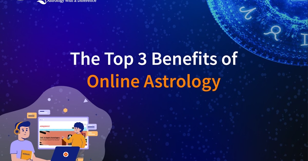 Astrology By Astroindusoot: The Top 3 Benefits of Online Astrology