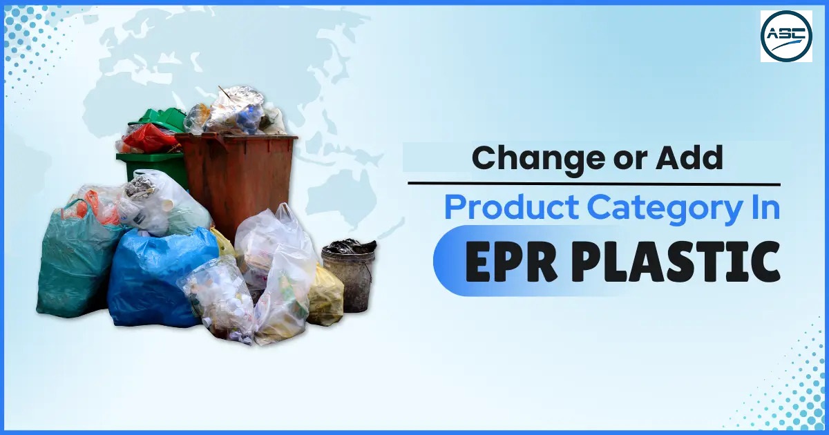 Change or Add Product Category in EPR Plastic, EPR Registration – ASC Group